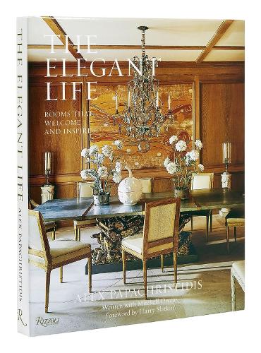 Бумажная книга «The Elegant Life: Interiors to Enjoy With Family and Friends», авторов Алекс Папахристидис, Митчелл Оуэнс - фото №1