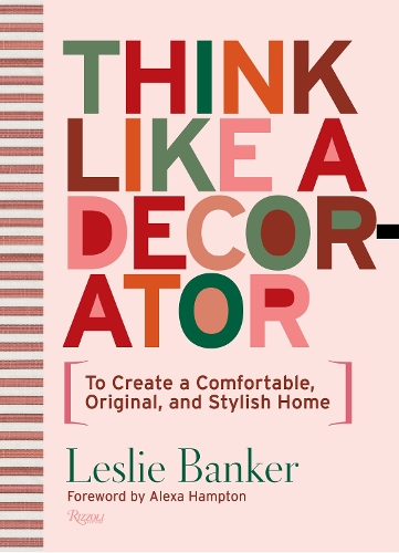 Бумажная книга «Think Like A Decorator: To Create a Comfortable, Original, and Stylish Home», авторов Алекса Хэмптон, Лесли Банкер - фото №1