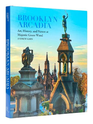 Бумажная книга «Brooklyn Arcadia: Art, History, and Nature at Majestic Green-Wood», авторов Эндрю Гарн, Ричард Мойлан - фото №1