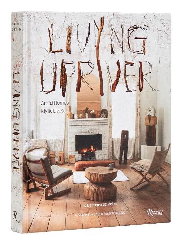 Бумажная книга «Living Upriver: Artful Homes, Idyllic Lives», авторов Барбара де Врис, Эмма Остин Туччилло - фото №1