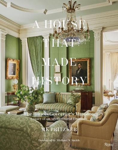 Бумажная книга «A House That Made History: The Illinois Governors Mansion, Legacy of an Architectural Treasure», автор М. К. Прицкер - фото №1