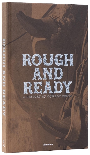 Бумажная книга «Rough and Ready: A History of Cowboy Boots», автор Элизабет Семмельхак - фото №1