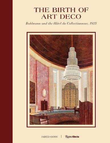 Паперова книга «The Birth of Art Deco: Ruhlmann and L'Hotel du Collectionneur, 1925», автор Джаред Госс - фото №1