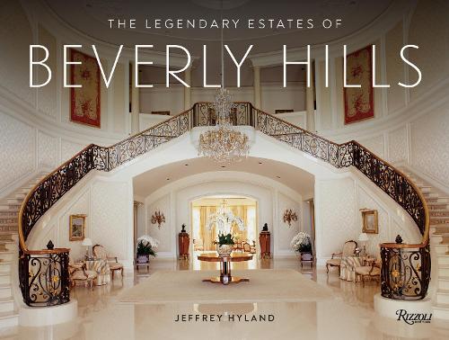 Паперова книга «The Legendary Estates of Beverly Hills», авторів Джеффрі Хайленд, Лорі Хайленд - фото №1