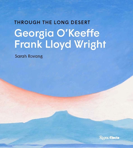 Паперова книга «Through the Long Desert: Georgia O'Keeffe and Frank Lloyd Wright», автор Сара Рован - фото №1