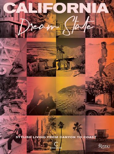 Бумажная книга «California: Dream State: Stylish Living from Canyon to Coast», авторов C Magazine, Дженнифер Смит - фото №1