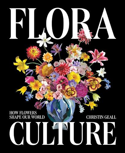 Бумажная книга «Flora Culture: How Flowers Shape Our World», автор Кристин Гилл - фото №1
