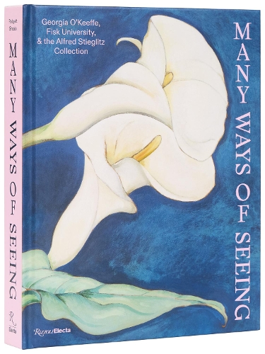 Бумажная книга «Many Ways of Seeing: Georgia O’Keeffe, Fisk University, and the Alfred Stieglitz Collection», автор Джен Паджетт - фото №1