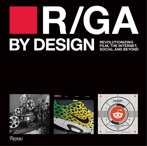 Бумажная книга «R/GA By Design: Revolutionizing Film, Internet, Social and Beyond», авторов Энн Кито, R/GA - фото №1