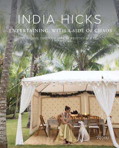 Бумажная книга «India Hicks: Entertaining, with a Side of Chaos», авторов Бриттан Гетц, Индия Хикс - фото №1
