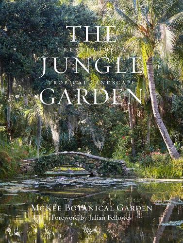Бумажная книга «The Jungle Garden: Preserving a Tropical Landscape», авторов Хизер О'Ши, Ботанический сад Макки - фото №1