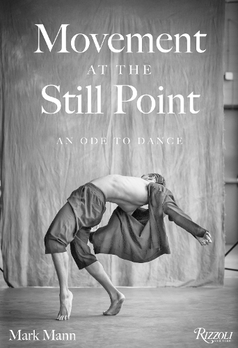 Паперова книга «Movement at the Still Point: An Ode to Dance», автор Марк Манн - фото №1