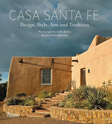 Бумажная книга «Casa Santa Fe: Design, Style, Arts, and Tradition », авторов Мелба Левик, Рубен Г. Мендоса - фото №1