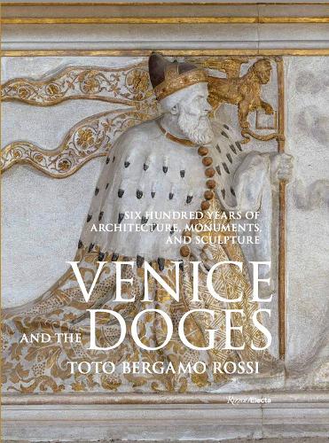 [object Object] «Venice and the Doges: Six Hundred Years of Architecture, Monuments, and Sculpture», автор Марино Зорзи - фото №1