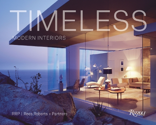 Бумажная книга «Timeless Modern Interiors: RRP / Rees Roberts + Partners», авторов Люсьен Рис-Робертс, Пилар Виладас - фото №1