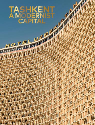 Бумажная книга «Tashkent : A Modernist Capital», авторов Беатрис Гренье, Карел Балас - фото №1