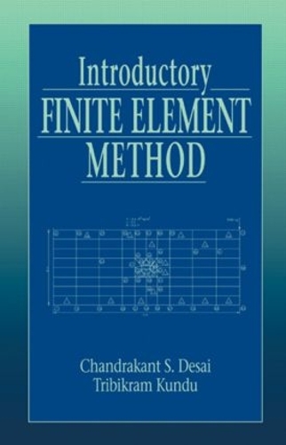 [object Object] «Introductory Finite Element Method», авторов Чандракант С. Десаи, Трибикрам Кунду - фото №1