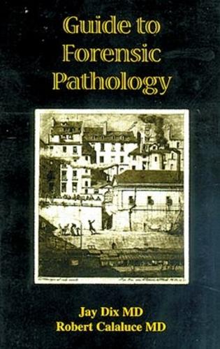 Паперова книга «Guide to Forensic Pathology», авторів Джей Дікс, Роберт Калалуче - фото №1