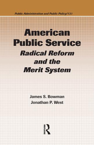 Бумажная книга «American Public Service: Radical Reform and the Merit System», авторов Джеймс С. Боуман, Джонатан П. Уэст - фото №1