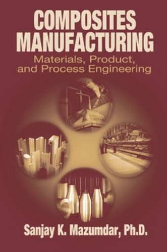 Бумажная книга «Composites Manufacturing: Materials, Product, and Process Engineering», автор Санджай Мазумдар - фото №1
