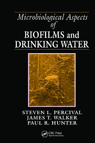 Бумажная книга «Microbiological Aspects of Biofilms and Drinking Water», авторов Джеймс Таггари Уокер, Пол Р. Хантер, Стивен Лейн Персиваль - фото №1