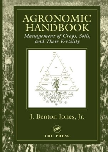 Бумажная книга «Agronomic Handbook: Management of Crops, Soils and Their Fertility», автор Дж. Бентон Джонс, мл. - фото №1