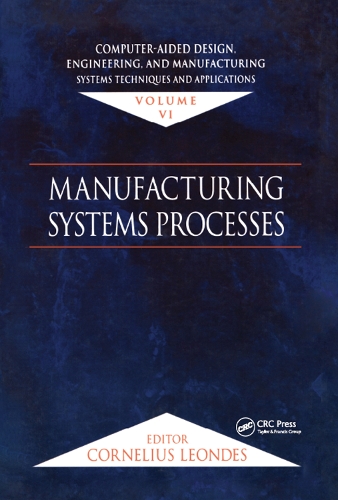 Бумажная книга «Computer-Aided Design, Engineering, and Manufacturing: Systems Techniques and Applications, Volume VI, Manufacturing Systems Processes» - фото №1