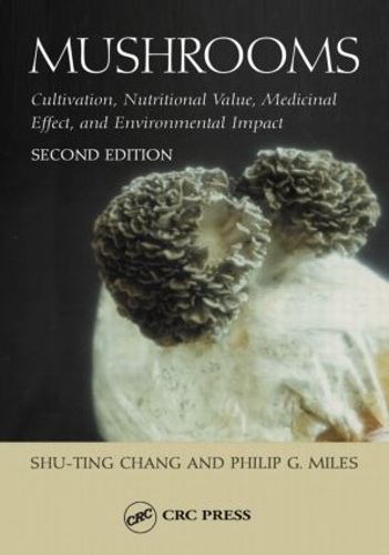 Бумажная книга «Mushrooms: Cultivation, Nutritional Value, Medicinal Effect, and Environmental Impact», авторов Филип Г. Майлз, Шу-Тинг Чанг - фото №1