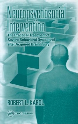 Бумажная книга «Neuropsychosocial Intervention: The Practical Treatment of Severe Behavioral Dyscontrol After Acquired Brain Injury», автор Роберт Л. Кароль - фото №1
