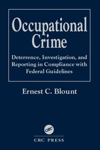 Паперова книга «Occupational Crime: Deterrence, Investigation, and Reporting in Compliance with Federal Guidelines», автор Ернест К. Блаунт - фото №1