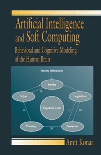 Бумажная книга «Artificial Intelligence and Soft Computing: Behavioral and Cognitive Modeling of the Human Brain», автор Амит Конар - фото №1