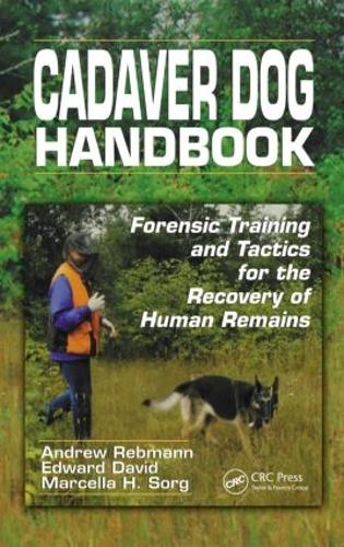 Бумажная книга «Cadaver Dog Handbook: Forensic Training and Tactics for the Recovery of Human Remains», авторов Эндрю Ребманн, Эдвард Дэвид - фото №1
