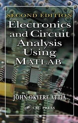 Бумажная книга «Electronics and Circuit Analysis Using MATLAB», автор Джон Окиер Аттиа - фото №1