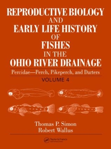Бумажная книга «Reproductive Biology and Early Life History of Fishes in the Ohio River Drainage: Percidae - Perch, Pikeperch, and Darters, Volume 4», авторов Роберт Валлус, Томас П. Саймон - фото №1