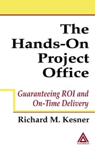 Бумажная книга «The Hands-On Project Office: Guaranteeing ROI and On-Time Delivery», автор Ричард М. Кеснер - фото №1