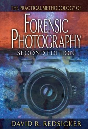 [object Object] «The Practical Methodology of Forensic Photography», автор Девід Р. Редсікер - фото №1