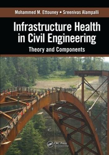 Бумажная книга «Infrastructure Health in Civil Engineering: Theory and Components», авторов Мохаммед М. Эттуни, Шринивас Алампалли - фото №1