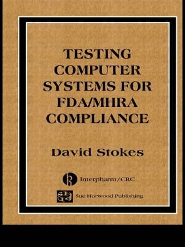 Паперова книга «Testing Computers Systems for FDA/MHRA Compliance», автор Девід Стоукс - фото №1