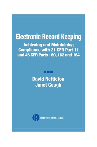 Паперова книга «Electronic Record Keeping: Achieving and Maintaining Compliance with 21 CFR Part 11 and 45 CFR Parts 160, 162, and 164», авторів Девід Неттлтон, Джанет Гоф - фото №1