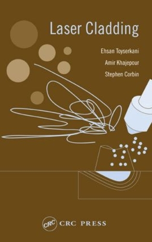 Бумажная книга «Laser Cladding», авторов Амир Хаджепур, Эхсан Тойсеркани, Стивен Ф. Корбин - фото №1