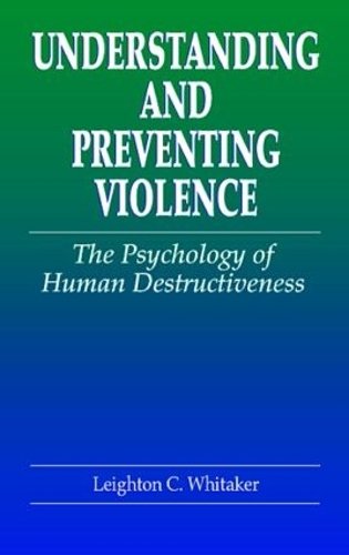 Бумажная книга «Understanding and Preventing Violence: The Psychology of Human Destructiveness», автор Лейтон К. Уитакер - фото №1