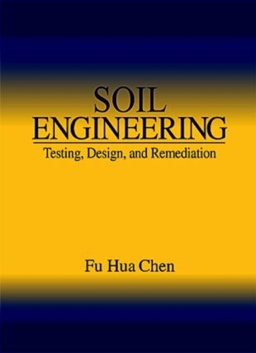 Паперова книга «Soil Engineering: Testing, Design, and Remediation», автор Фу Хуа Чен - фото №1