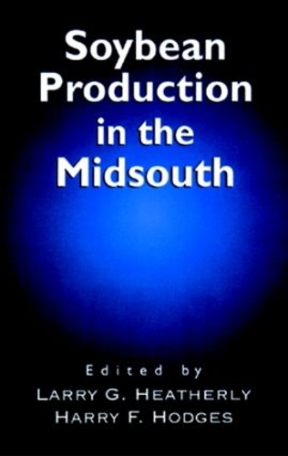 Бумажная книга «Soybean Production in the Midsouth», авторов Гарри Ф. Ходжес, Ларри Г. Хизерли - фото №1