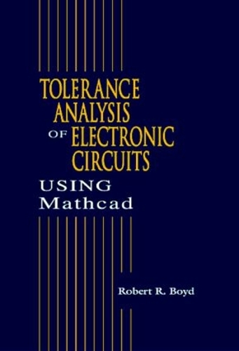 Паперова книга «Tolerance Analysis of Electronic Circuits Using MATHCAD», автор Роберт Бойд - фото №1