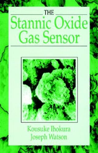 Бумажная книга «The Stannic Oxide Gas SensorPrinciples and Applications», авторов Джозеф Уотсон, Косуке Ихокура - фото №1