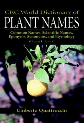 Бумажная книга «CRC World Dictionary of Plant Names: Common Names, Scientific Names, Eponyms, Synonyms, and Etymology», автор Умберто Кваттрокки - фото №1