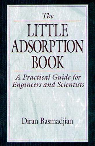 Бумажная книга «The Little Adsorption Book: A Practical Guide for Engineers and Scientists», автор Диран Басмаджян - фото №1
