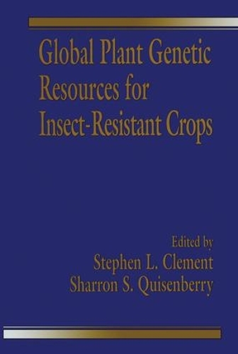 Бумажная книга «Global Plant Genetic Resources for Insect-Resistant Crops», авторов Шэррон С. Куизенберри, Стивен Л. Клемент - фото №1