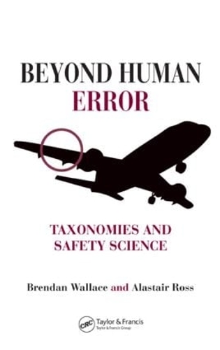 Бумажная книга «Beyond Human Error: Taxonomies and Safety Science», авторов Аластер Росс, Брендан Уоллес - фото №1