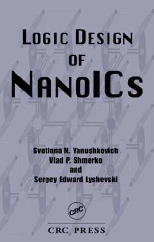Бумажная книга «Logic Design of NanoICS», авторов Сергей Эдуард Лышевский, Светлана Н. Янушкевич, Влад П. Шмерко - фото №1